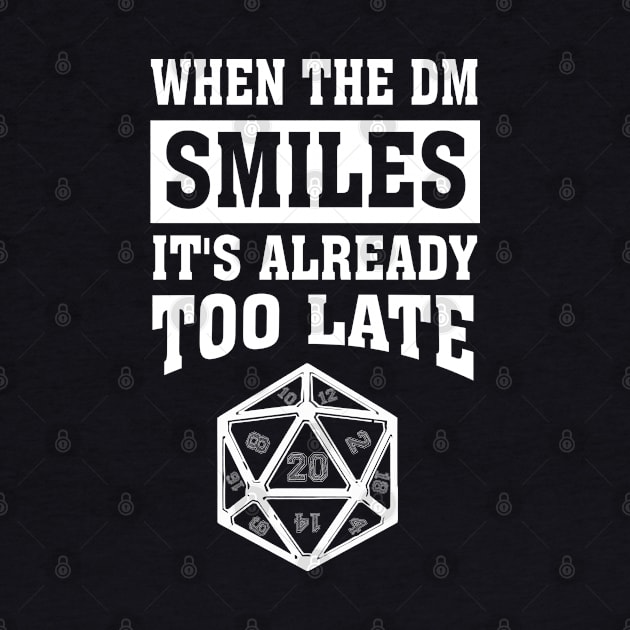 DND When The DM Smiles It's Already Too Late by Bingeprints